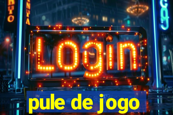 pule de jogo